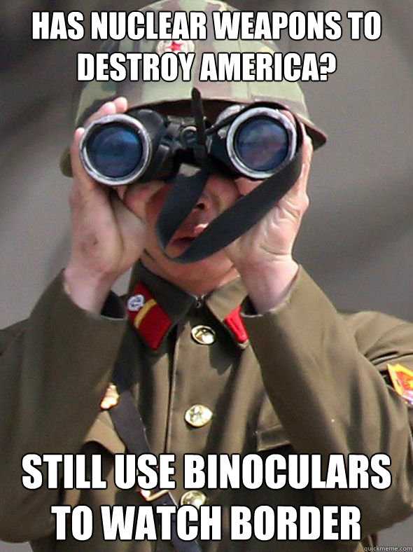 Has nuclear weapons to destroy america? Still use binoculars to watch border  North Korea