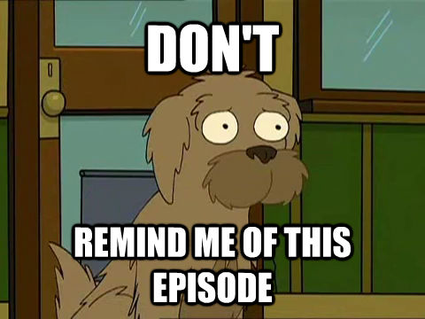DON'T REMIND ME OF THIS EPISODE - DON'T REMIND ME OF THIS EPISODE  untitled meme