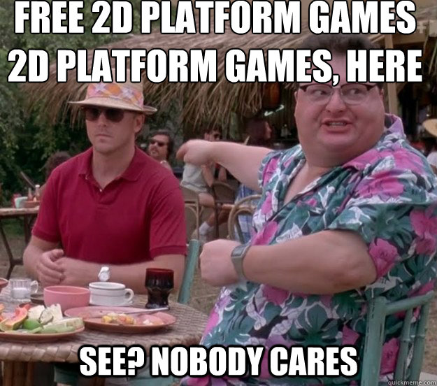 free 2d platform games
2d platform games, here See? nobody cares  we got dodgson here