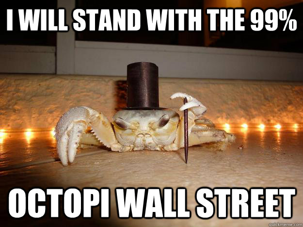 I will stand with the 99% Octopi Wall Street - I will stand with the 99% Octopi Wall Street  Fancy Crab