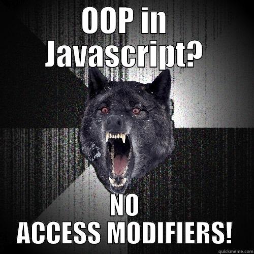 Javascript object oriented programming - OOP IN JAVASCRIPT? NO ACCESS MODIFIERS! Insanity Wolf