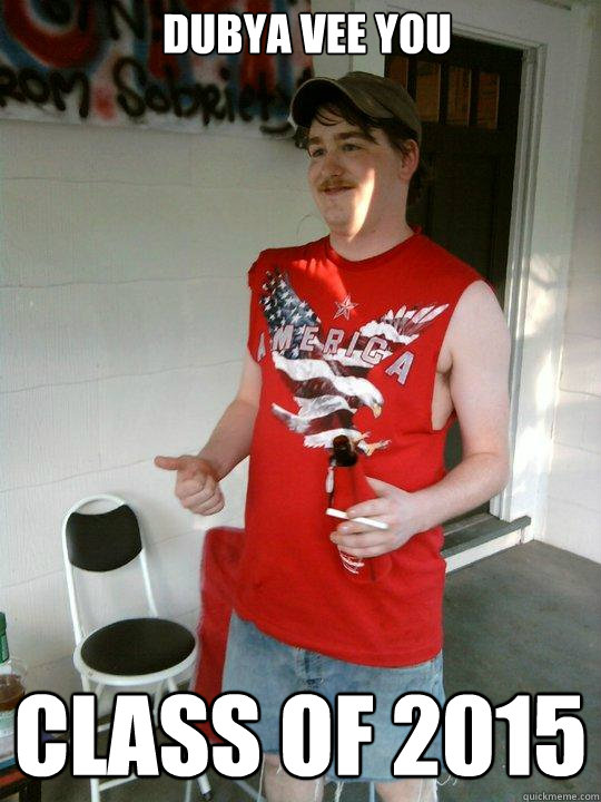 Dubya Vee You Class of 2015  Redneck Randal