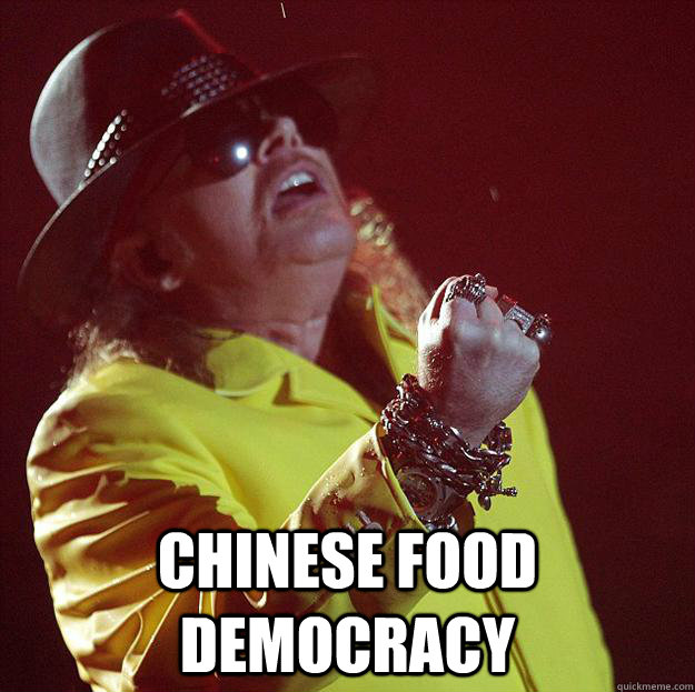  Chinese food Democracy   Fat Axl