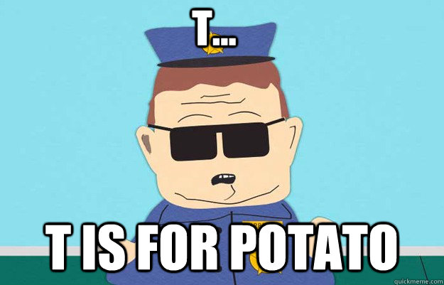 t... t is for potato  