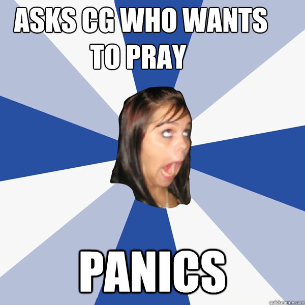  Asks CG who wants to pray panics  Annoying Facebook Girl