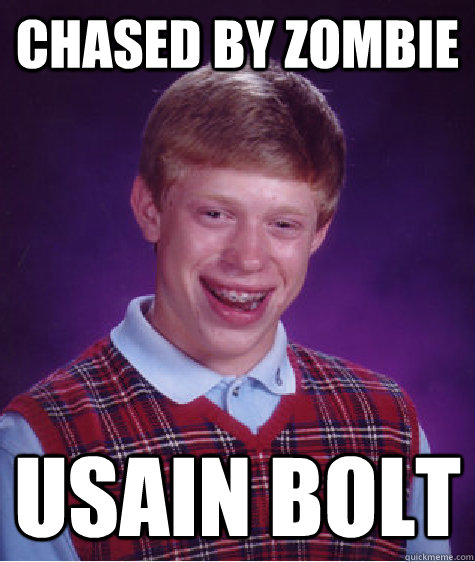 CHASED BY ZOMBIE USAIN BOLT  Bad Luck Brian