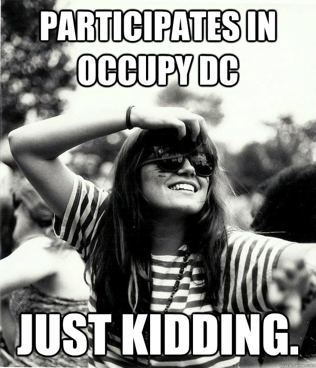 Participates in Occupy DC Just kidding.  Georgetown Hipster