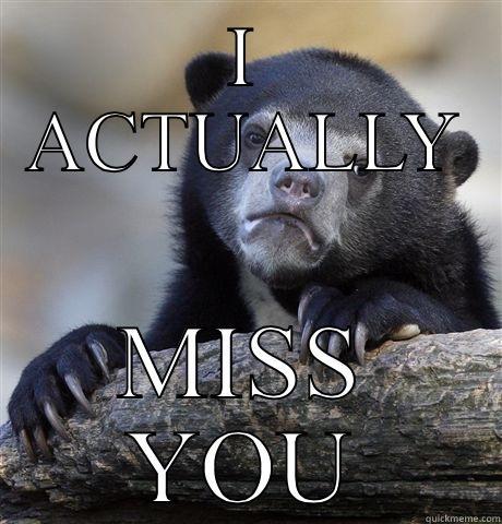 I ACTUALLY MISS YOU Confession Bear