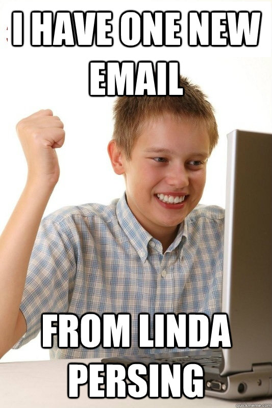 I have one new email From Linda Persing - I have one new email From Linda Persing  1st Day Internet Kid