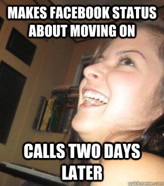 Makes facebook status about moving on Calls two days later  