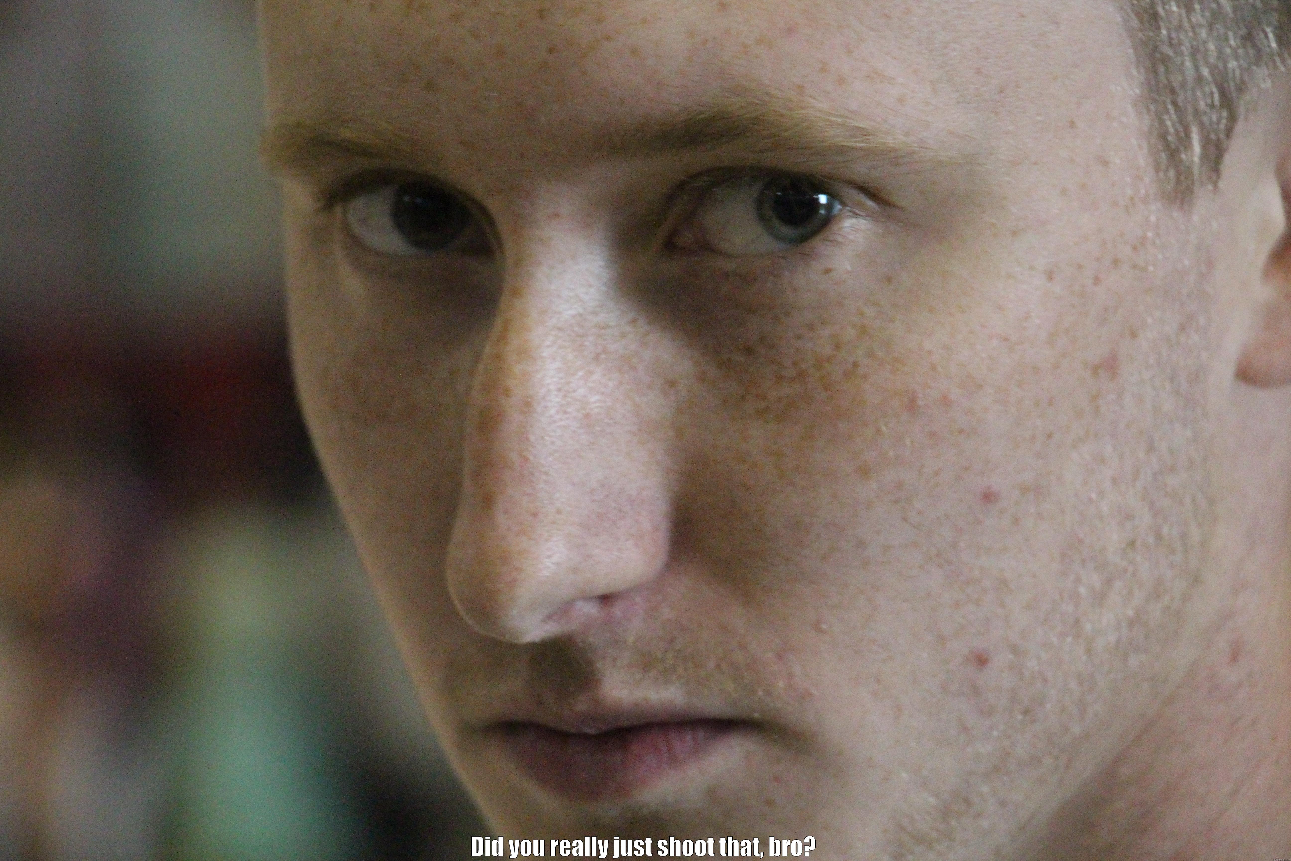  DID YOU REALLY JUST SHOOT THAT, BRO? Misc