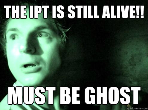 The IPT Is still Alive!! must be ghost  ghost adventures zak