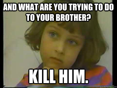 Image result for brother kills brother meme