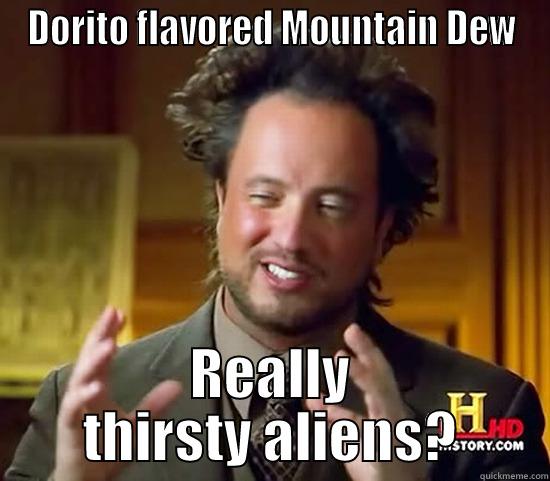 DORITO FLAVORED MOUNTAIN DEW REALLY THIRSTY ALIENS? Ancient Aliens