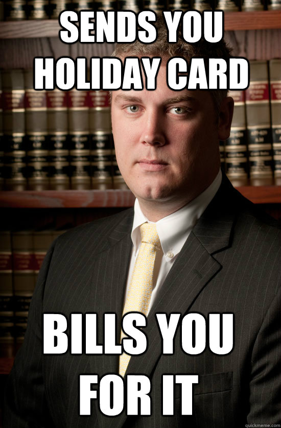 sends you holiday card bills you for it - sends you holiday card bills you for it  Dirtbag Lawyer
