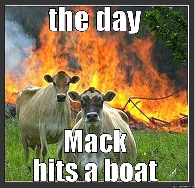 Mack fail - THE DAY MACK HITS A BOAT Evil cows
