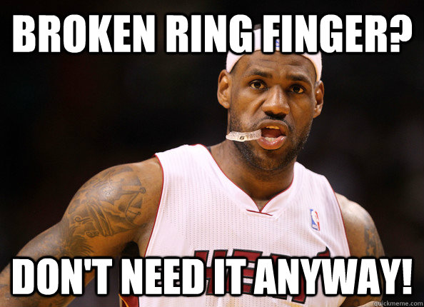Broken ring finger? Don't need it anyway!  Lebron Broken Finger