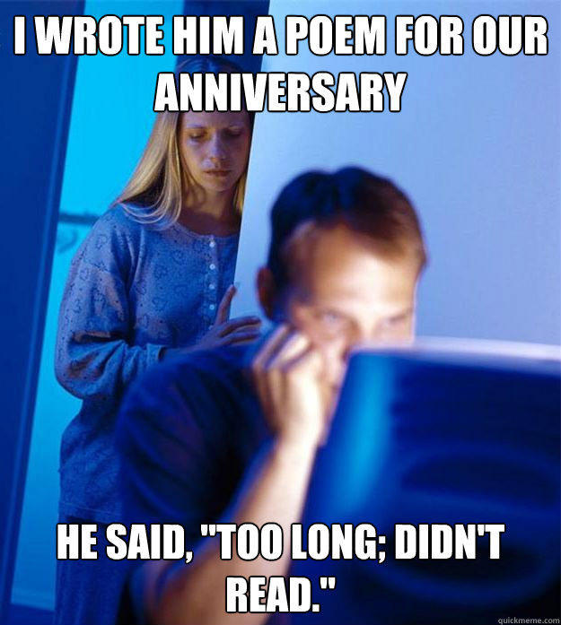 I wrote him a poem for our anniversary he said, 