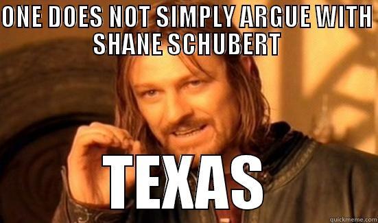 ONE DOES NOT SIMPLY ARGUE WITH SHANE SCHUBERT TEXAS Boromir