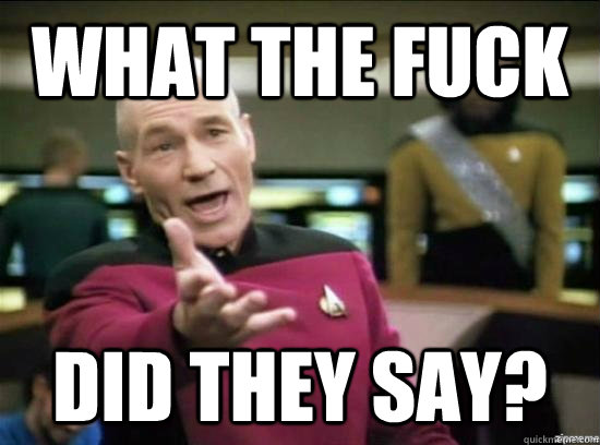 What the fuck did they say?  Annoyed Picard HD
