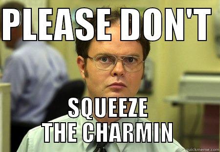 PLEASE DON'T  SQUEEZE THE CHARMIN Schrute