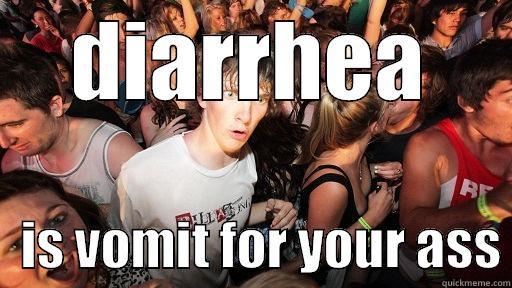 DIARRHEA    IS VOMIT FOR YOUR ASS Sudden Clarity Clarence