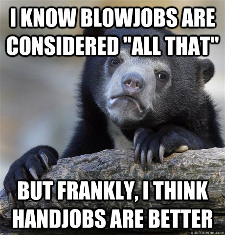 I know blowjobs are considered 