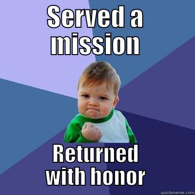 SERVED A MISSION RETURNED WITH HONOR Success Kid