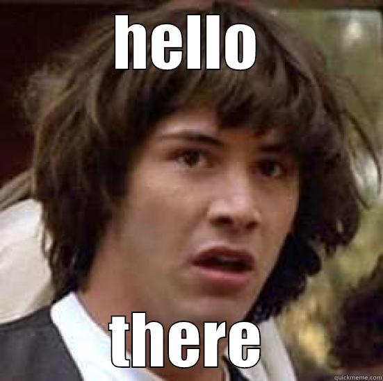 HELLO THERE conspiracy keanu