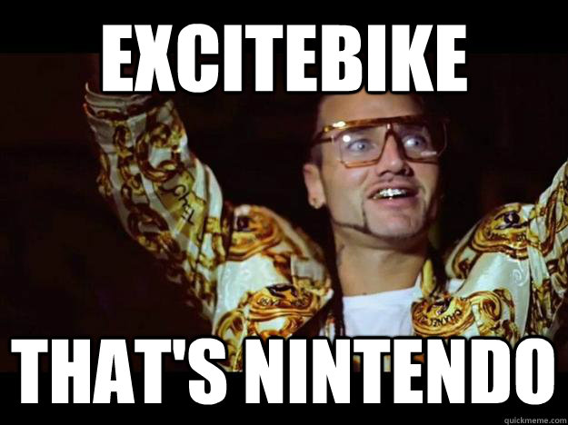 excitebike that's nintendo - excitebike that's nintendo  riff raff