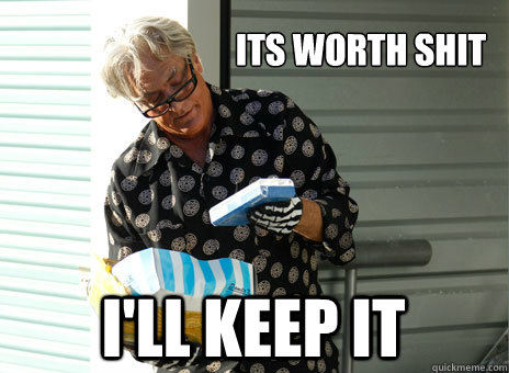 its worth shit  I'll KEEP IT  
