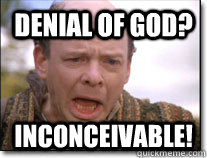 Denial of god? inconceivable! - Denial of god? inconceivable!  Inconceivable