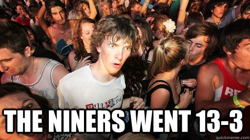  The Niners went 13-3  Sudden Clarity Clarence
