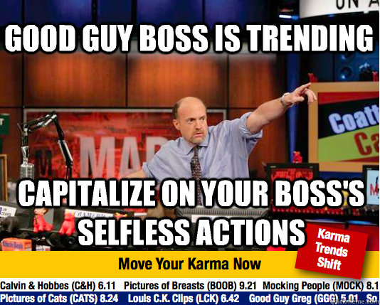 Good Guy Boss is trending Capitalize on your boss's selfless actions  Mad Karma with Jim Cramer