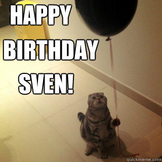 Happy Birthday! Sven!  Sad Birthday Cat
