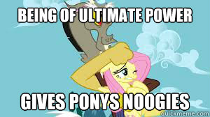 BEING OF ULTIMATE POWER GIVES PONYS NOOGIES  Discord
