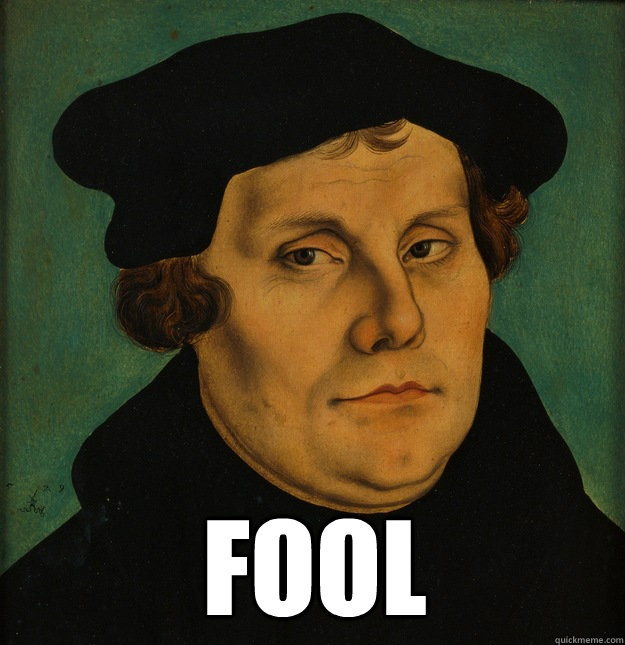  fool  Martin Luther