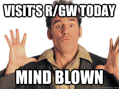 Visit's r/gw today Mind Blown  Mind blown Kramer