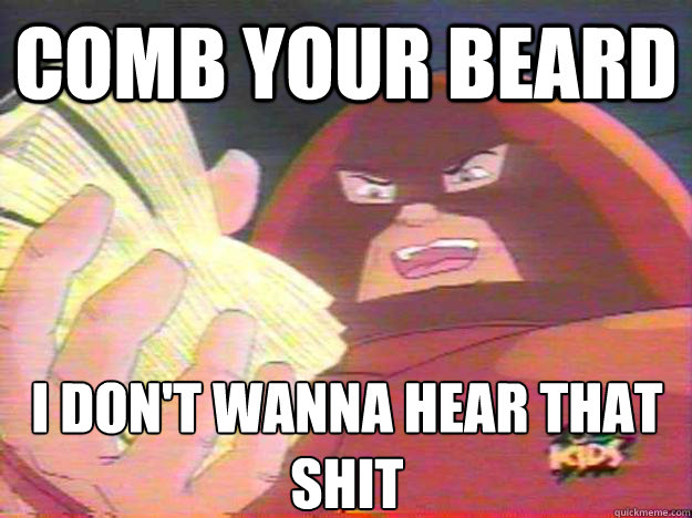 comb your beard i don't wanna hear that shit - comb your beard i don't wanna hear that shit  Juggernaut Occupy