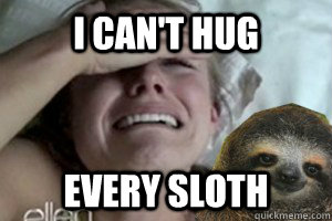 I Can't Hug Every Sloth  Kristen Bell Loves Sloths