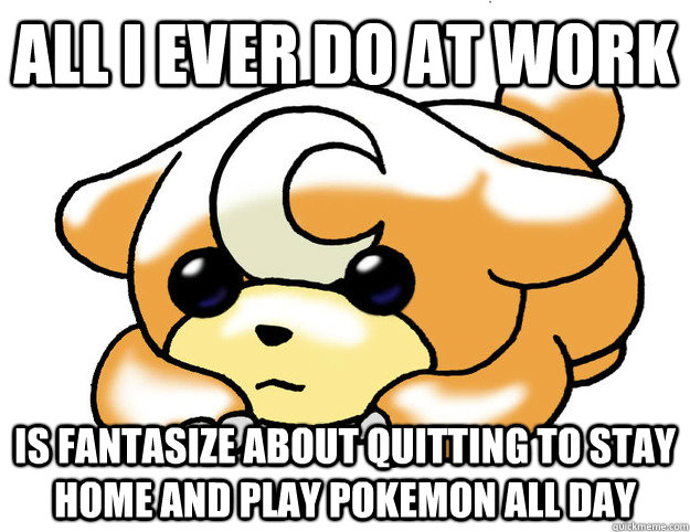 all i ever do at work is fantasize about quitting to stay home and play pokemon all day  Confession Teddiursa