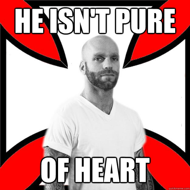 He isn't pure of heart  Skinhead with a Heart of Gold