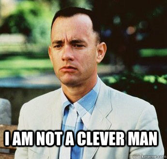 I am not a clever man - I am not a clever man  forrest gump jenny