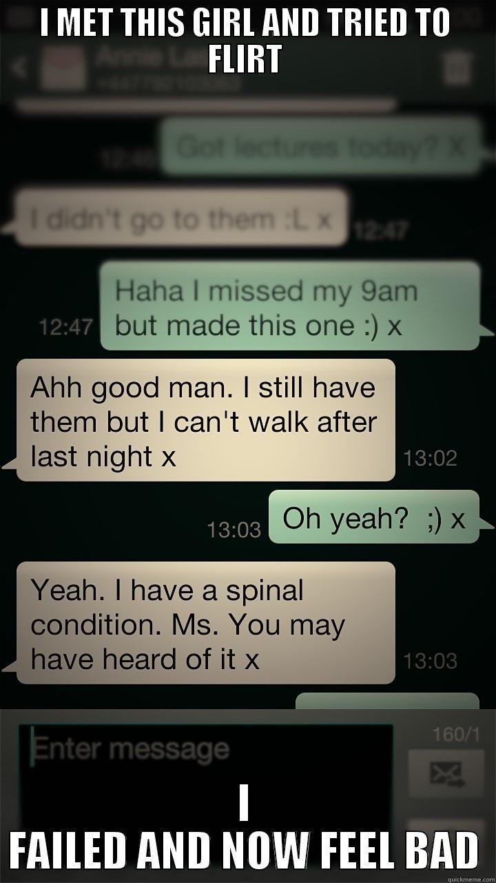 Flirting done wrong - I MET THIS GIRL AND TRIED TO FLIRT I FAILED AND NOW FEEL BAD Misc