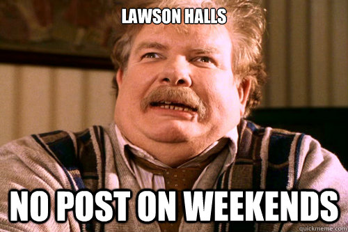 LAWSON HALLS No POST on weekends - LAWSON HALLS No POST on weekends  No post on sundays