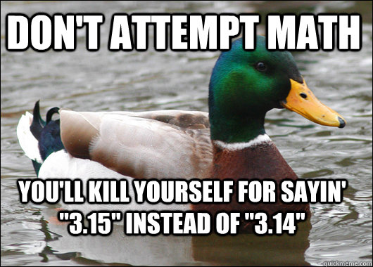 don't attempt math you'll kill yourself for sayin' 