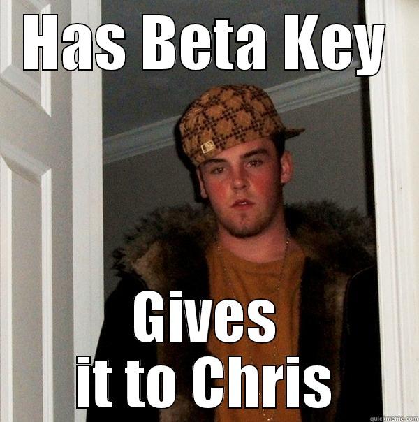 big crab - HAS BETA KEY GIVES IT TO CHRIS Scumbag Steve