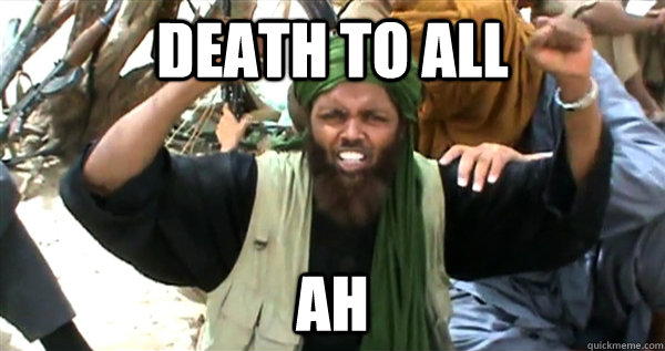 Death to all AH   Incompetent Terrorist