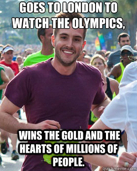 Goes to London to watch the Olympics,  wins the gold and the hearts of millions of people.  Ridiculously photogenic guy