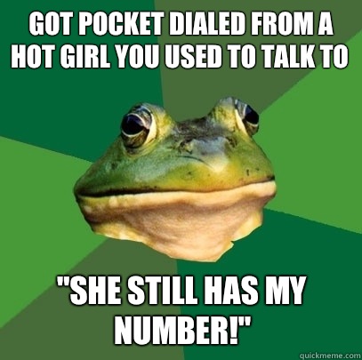 Got pocket dialed from a hot girl you used to talk to 